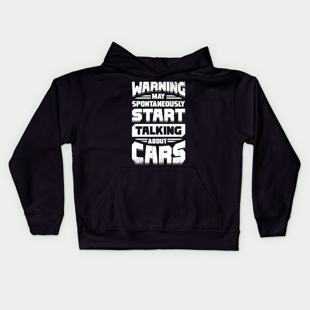 Warning May Spontaneously Start Talking About Cars Kids Hoodie by Dolde08